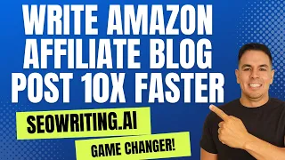 Write Amazon Affiliate Blog post Articles 10X Faster Using SEOWRITING.AI
