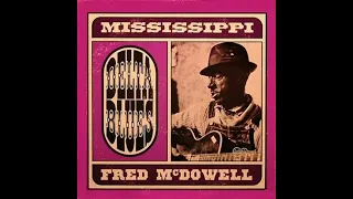 Mississippi Fred McDowell - Delta Blues Full album)