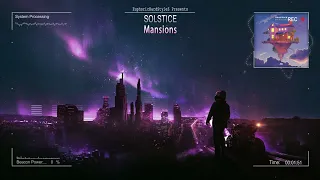 Solstice - Mansions [HQ Edit]