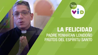 La Felicidad, frutos del Espíritu Santo 🕊️ Padre Yonhatan Andrés Londoño - Tele VID