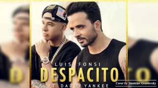 Luis Fonsi - Despacito ft.Daddy Yankee. Cover by Stanislav Grablevsky