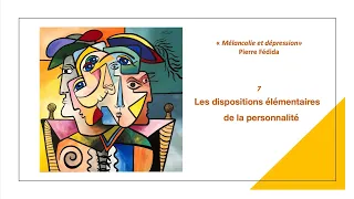 Les dispositions élémentaires de la personnalité - Pierre Fédida, "Mélancolie et Dépression" - 7/11