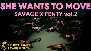 SHE WANTS TO MOVE | SAVAGE X FENTY vol.2