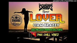 Lover(2022 Moombah chill Remix)Liam Brazzy X (Dj Skaidz Remix)