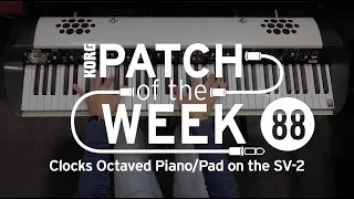 Patch of the Week Ep.88 - Clocks Octaved Piano/Pad on the SV-2