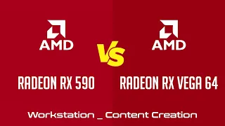 AMD Radeon RX 590 vs AMD Radeon RX Vega 64 - Workstation _ Content Creation Benchmark