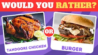 Would You Rather Food Edition 🍔🍕🥗 | Quiz Quota