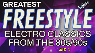 Greatest Freestyle/Electro Classics From The 80s/90s (Mix 1)