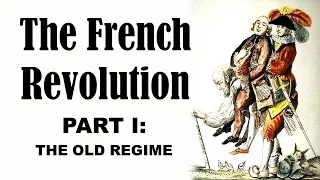 The French Revolution (Part I: The Old Regime)