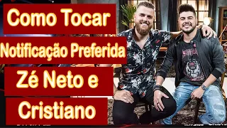 Como Tocar Notificação Preferida - Zé Neto e Cristiano (Aula de Violão)