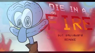 SQUIDWARD SINGS DIE IN A FIRE BUT I TURNED IT INTO A STORYBOARD REMAKE!