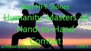 Best HFY Reddit Stories: Humanity: Masters of Hand-to-Hand Combat