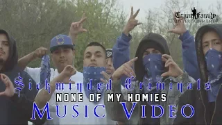 Sickminded Criminals - None Of My Homies (Official Music Video) 2018