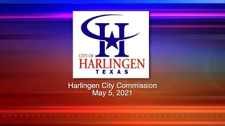 Harlingen City Commission Meeting  5-5-2021
