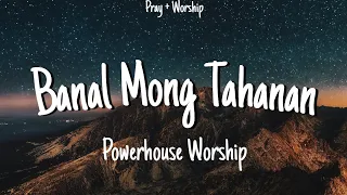 Banal Mong Tahanan - Powerhouse Worship (Lyrics)