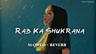 Rab Ka Shukrana [ Slowed + Reverb ]