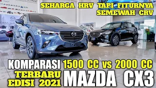 Detail New Mazda CX3 2021 Mesin 1500 cc VS  CX3 2000 cc | Mobil Jepang Rasa Eropa