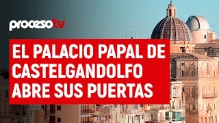 El palacio papal de Castelgandolfo abre sus puertas