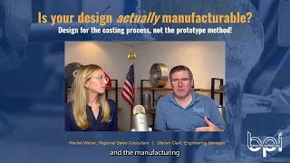 Is your casting design actually MANUFACTURABLE? (Is your prototype permanent mold ready?)