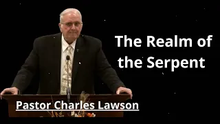The Realm of the Serpent - Pastor Charles Lawson Message