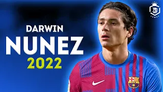 Darwin Nunez 2022 - Welcome To Barcelona - Crazy Skills & Goals - HD