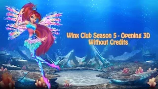Winx Club Season 5 -  3D Opening Without Credits