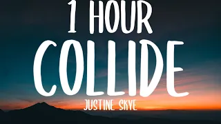 Justine Skye - Collide (1 HOUR/Lyrics) "When you put your body on mine and collide, collide" TikTok