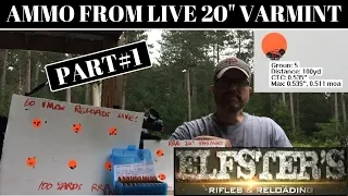 AMMO FROM LIVE STREAM PART1 RRA 20" VARMINT 100YARDS  WITH 2 @ 6X5'S