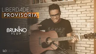 LIBERDADE PROVISÓRIA - @HenriqueeJuliano ​| Violão Cover | Brunno Flop