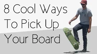 8 Cool Ways To Pick Up Your Skateboard