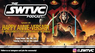 "The SWTVC Podcast" Episode LXV - Happy Annie-versary