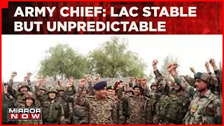 Army Chief Gen Manoj Pande Speaks On Situation Along LAC, Says - Its 'Stable But Unpredictable'