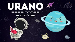 EL PLANETA URANO para NIÑOS Y NIÑAS