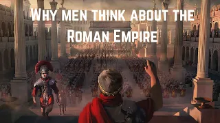Why Do Men Think About The Roman Empire? - Explained In 2 Minutes