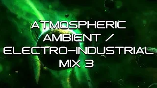 Atmospheric Ambient / Electro-Industrial Mix 3