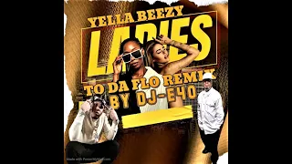 YELLA BEEZY TO DA FLO REMIX BY DJ-E40