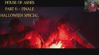 House of Ashes (Part 6 - Finale!) (Halloween Special)