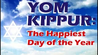 YOM KIPPUR Happiest Day of the Year - The Day of Atonement –  Rabbi Skobac, Jews for Judaism)
