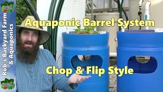 Aquaponic Barrel System Build, Chop & Flip Style.