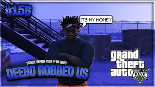 GTA 5 SCHOOL SENIOR YEAR IN DA HOOD EP. 156 - DEEBO ROBBED US 😖🔫 (GTA 5 ROLEPLAY)