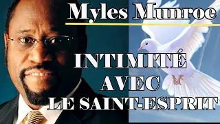 INTIMITÉ AVEC LE SAINT-ESPRIT | Myles Munroe en français | Traduction Maryline Orcel