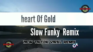 New Tiktok Viral Remix-Heart Of Gold ( Slow Funky ) Dj Boniver Gusi Remix 2k22