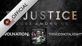 AWOLNATION - THISKIDSNOTALRIGHT (Injustice: Gods Among Us)