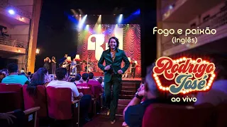 Fogo e Paixão (Inglês) | Rodrigo José Ao Vivo