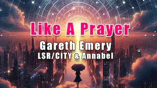 Gareth Emery, LSRCITY & Annabel - Like A Prayer