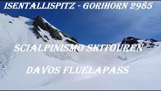 ISENTALLISPITZ - GORIHORN 2985 m.u.m. Scialpinismo Skitouren DAVOS FLUELAPASS
