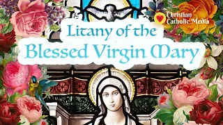 Litany Of The Blessed Virgin Mary - Litany Of Loreto - Powerful Catholic Prayer