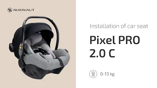 EN Installing the Avionaut Pixel PRO 2.0 C car seat with seatbelts