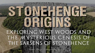 Stonehenge Origins | Exploring West Woods and the Genesis of the Sarsen Stones | Megalithomania