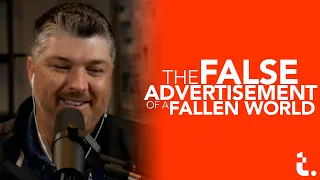 The False Advertisement of a Fallen World | Theocast Clips